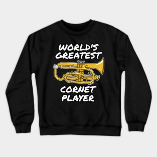 World's Greatest Cornet Player Cornetist Brass Musician Funny Crewneck Sweatshirt